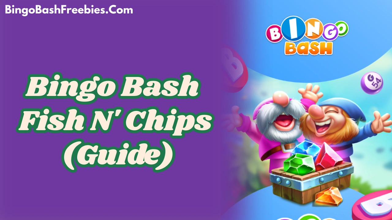 Bingo Bash Fish N' Chips Guide